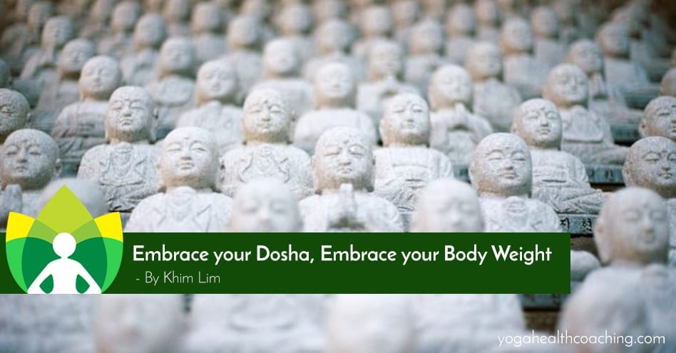 Embrace your Dosha, Embrace your Body Weight