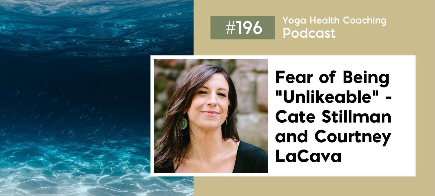 Fear of Being “Unlikeable” - Cate Stillman and Courtney LaCava