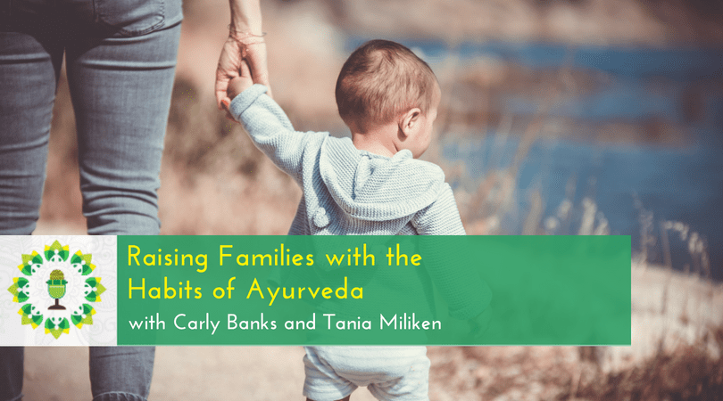Raising Families with the Habits of Ayurveda