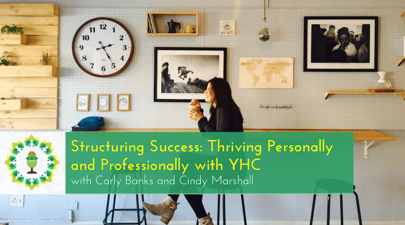 Structuring Success Thriving Personally and Professionally with YHC